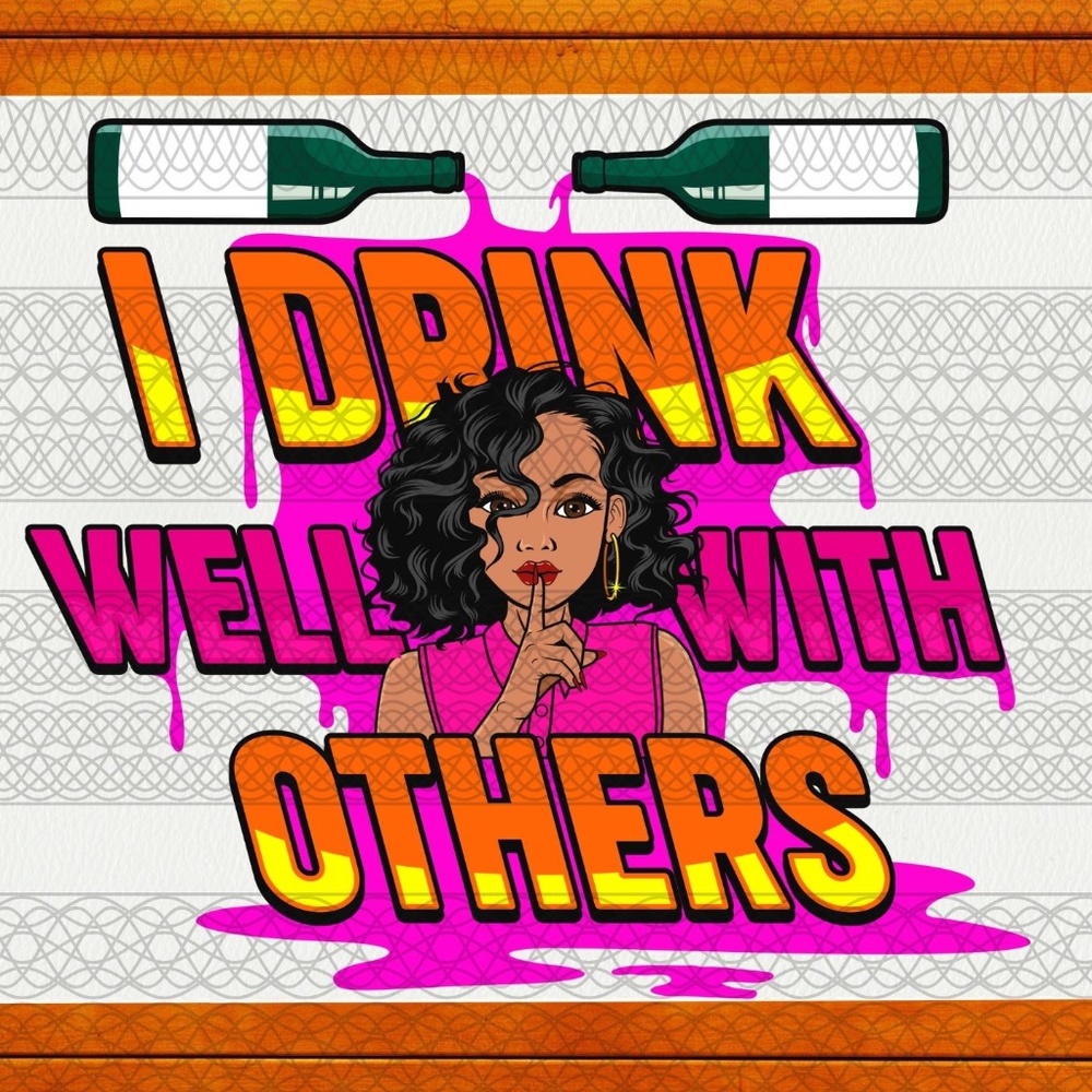 I Drink Well With Others -  Ready To Press Transfer - Sublimation Transfers Wine